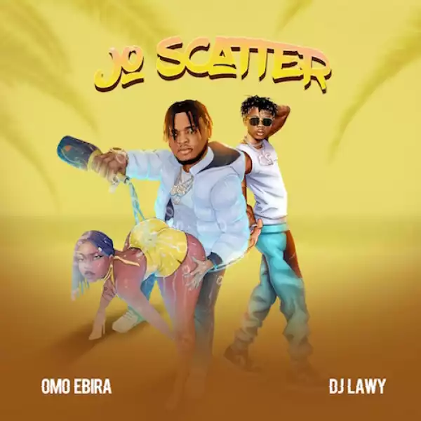Omo Ebira x DJ Lawy – Jo Scatter