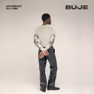 Musgan & DJ Obi – Bùje