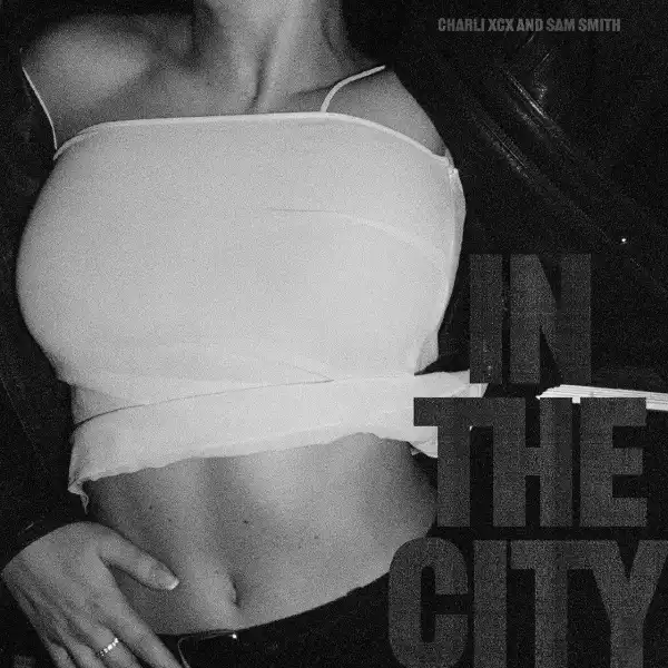 Charli XCX Ft. Sam Smith – In The City