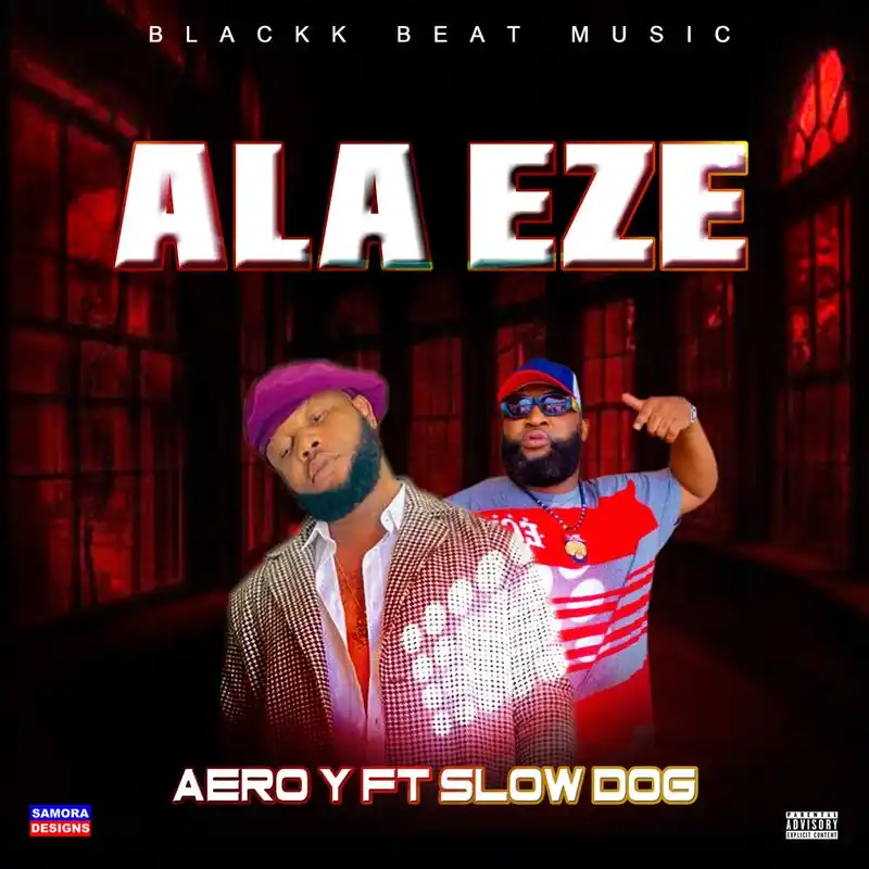 Aero Y ft. Slow Dog – Ala Eze
