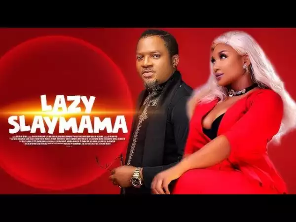 Lazy Slay Mama  (2020 Nollywood Movie)