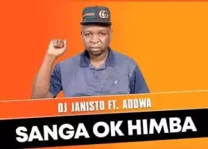 DJ Janisto – Sanga Ko Himba Ft Adowa (Original)