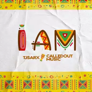 TJSarx – I Am ft CalledOut Music