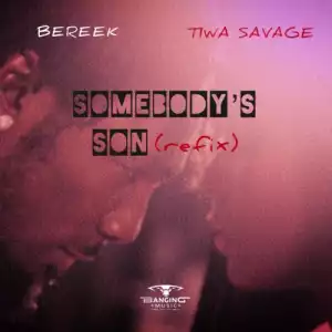 Bereek x Tiwa Savage – Somebody’s Son (Refix)