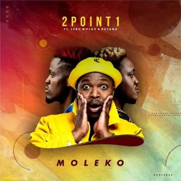 2Point1 - Moleko ft. Butana & Lebo Molax