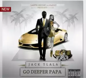 Jack Tlala – Go Deeper Papa
