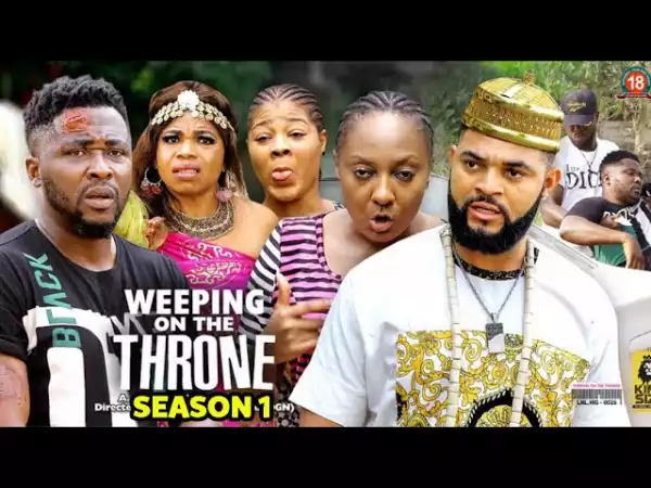 Weeping On The Throne (2022 Nollywood Movie)