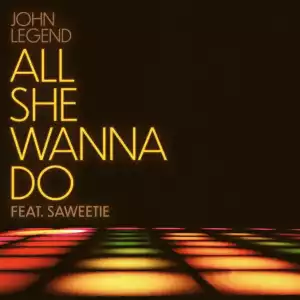 John Legend - All She Wanna Do ft. Saweetie