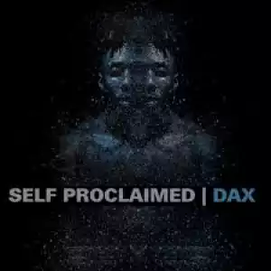 Dax - Self Proclaimed
