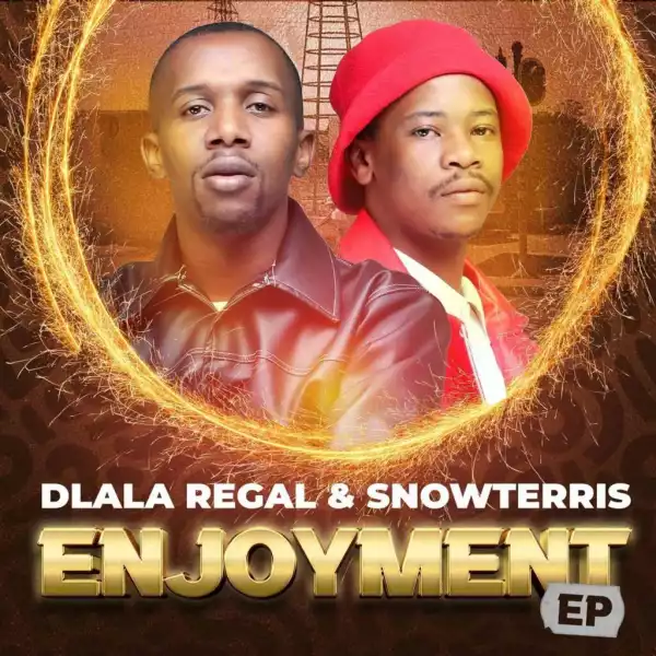 Dlala Regal & SnowTerris – Enjoyment (EP)
