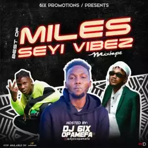 DJ Six Opamefa – Best of Miles And Seyi vibez 2020