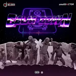 Small Doctor x DJ Mellowshe – Calm Down