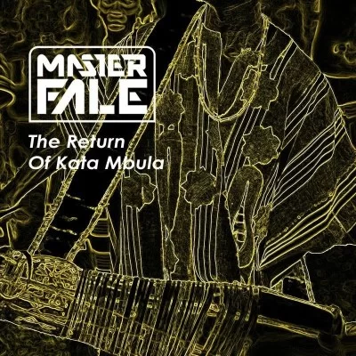 Master Fale – The Return Of Kata Mbula EP