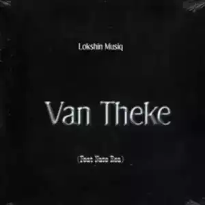 Lokshin Musiq – Van Theke ft Nate Rsa