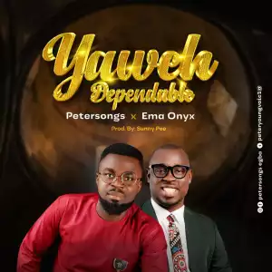 Peter Song – Yahweh Dependable ft. Ema Onyx