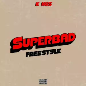 K Hus – Superbad Freestyle
