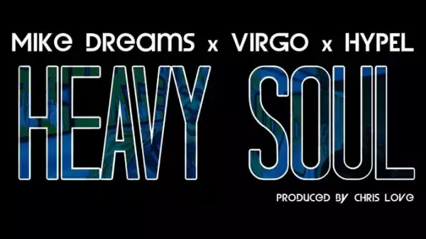 Mike Dreams – Heavy Soul (ft. VIRGO And Hypel)