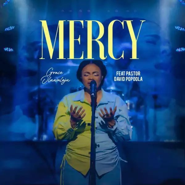 Grace Oluwaloju – Mercy ft. Pastor David Popoola