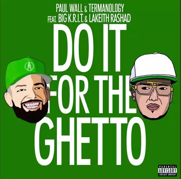 Paul Wall & Termanology Ft. Big K.R.I.T. & Lakeith Rashad – Do It For The Ghetto