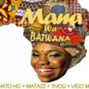 DJ Thato Hd – Mama Wa Batwana ft Matazz, Tivoli & Vigo Mix SA