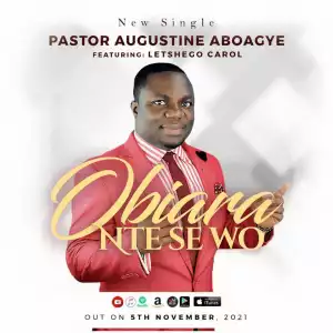 Augustine Aboagye – Obiara Ntese Wo (None Like You)