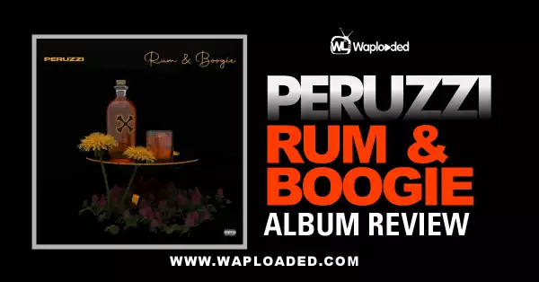 ALBUM REVIEW: Peruzzi - "Rum & Booigie"