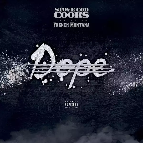 Stove God Cooks Feat. French Montana - Dope