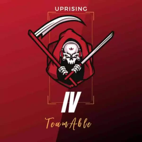 Team Able – Uprising (feat GemValleyMusiQ)