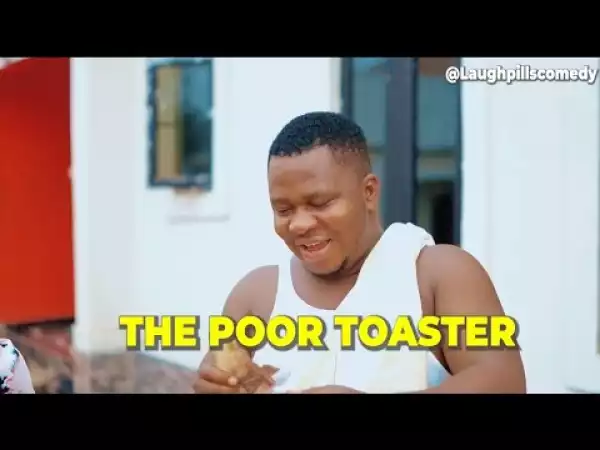 LaughPillsComedy - The Poor Toaster (Comedy Video)