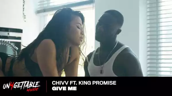Chivv – Give Me Ft. King Promise (Music Video)