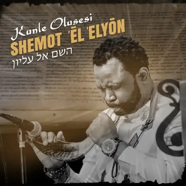 Shemot El Elyon (The Name, Most High God) – Kunle Olusesi