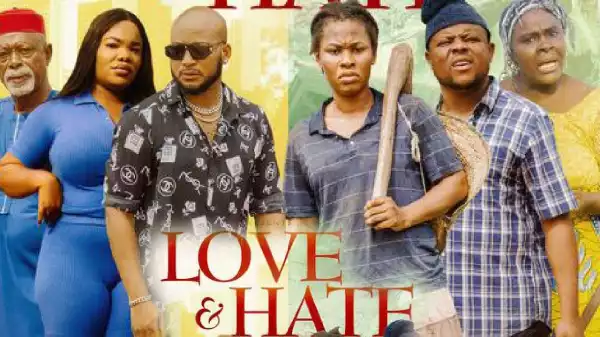 Love & Hate (2023 Nollywood Movie)