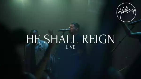 Hillsong Worship – He Shall Reign