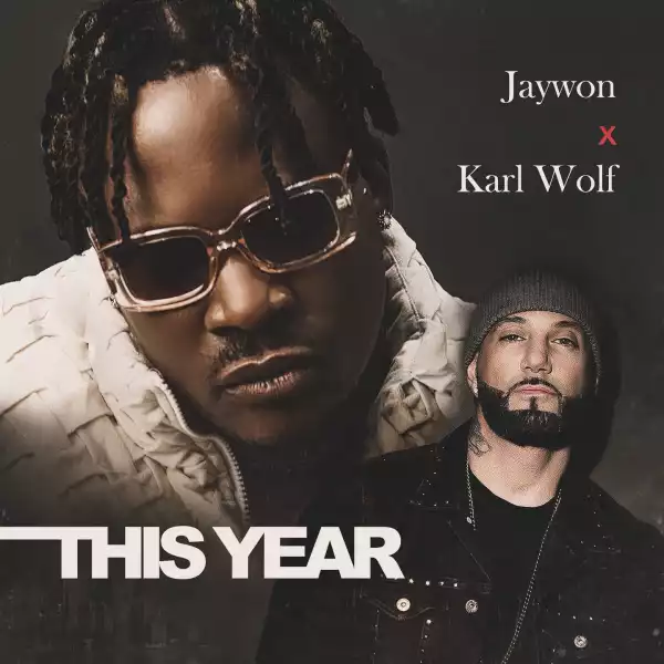 Jaywon ft Karl Wolf – This Year (Remix)