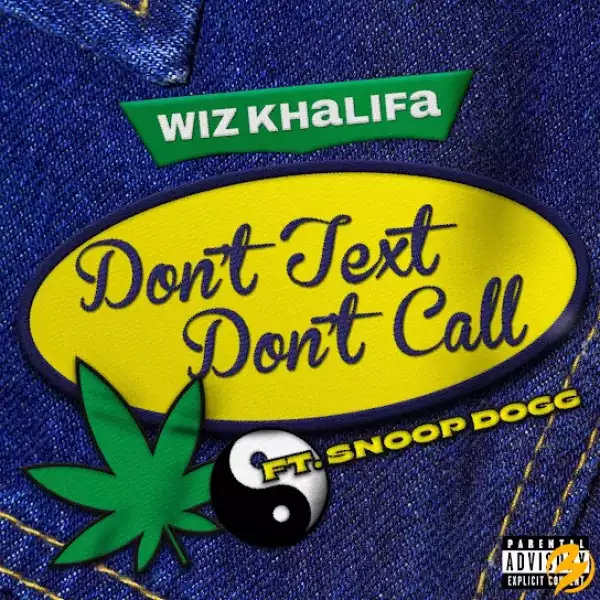 Wiz Khalifa – Don’t Text Don’t Call Ft. Snoop Dogg