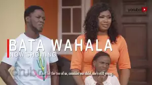 Bata Wahala (2022 Yoruba Movie)