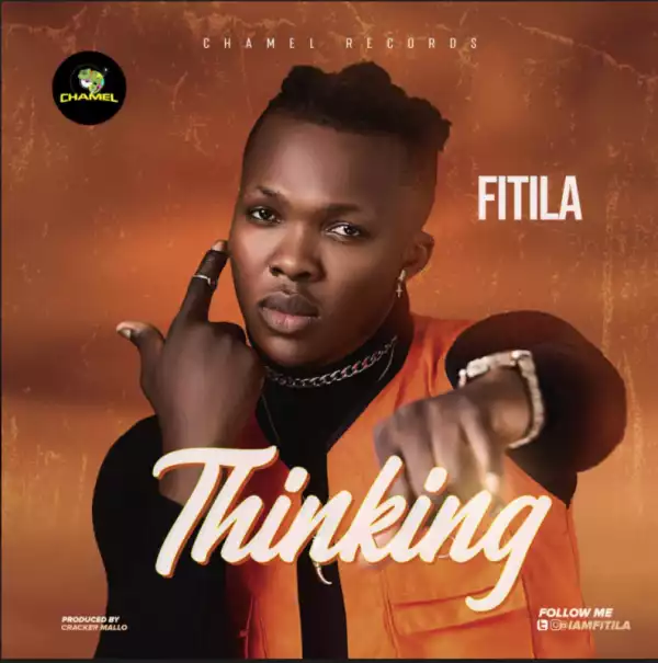 Fitila – Thinking (Prod. By Cracker Mallo)