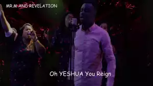 Mr. M & Revelation – Yeshua You Reign (Video)