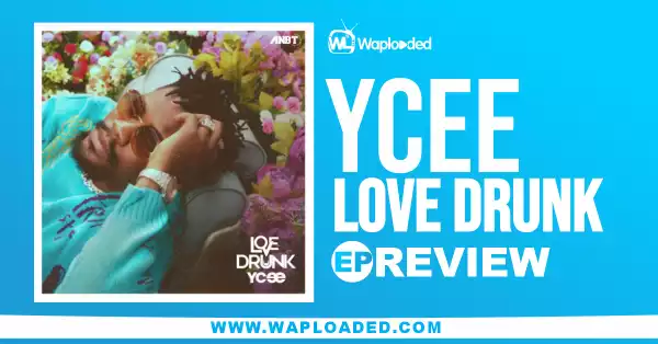 EP REVIEW: Ycee - "Love Drunk"