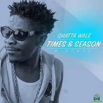 Shatta Wale – Times & Season (EP)