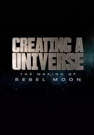 Creating a Universe The Making of Rebel Moon (2024)
