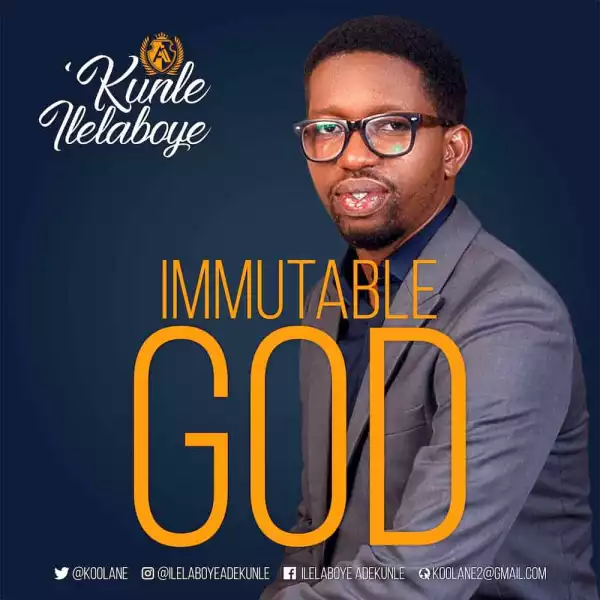 Kunle Ilelaboye – Immutable God