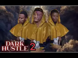 Dark Hustle Part 2 (2022 Yoruba Movie)