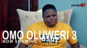 Omo Oluweri Part 3 (2022 Yoruba Movie)