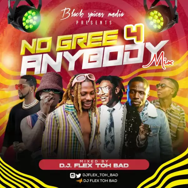 DJ Flex Toh Bad – No Gree 4 Anybody Mix