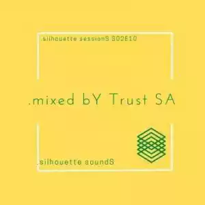 Trust SA – Silhouette Sessions S02E10 Mix