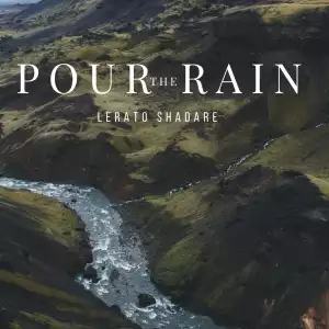 Lerato Shadare – Pour The Rain