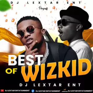DJ Lextar – Best Of Wizkid (Starboy) Vol.2 Mixtape