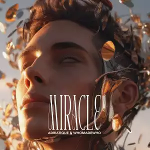 Adriatique Ft. WhoMadeWho – Miracle