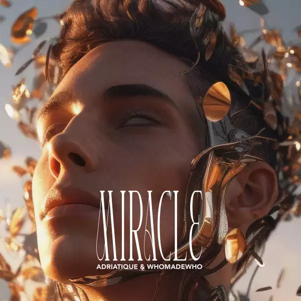 Adriatique Ft. WhoMadeWho – Miracle